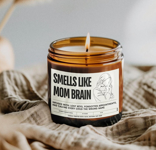 Smells like the mom brain, soy wax candle, mothers day gift