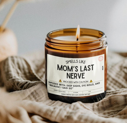 Mom's Last Nerve, Mothers Day Gift, Scented Soy Wax Candle, Gift for Mom, Funny Mom present, Homemade Candle