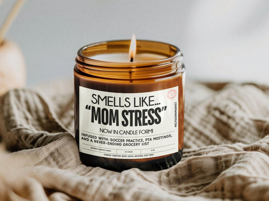 Smells like Mom Stress, Soy Wax candle, Mothers Day Gift, Gift for Mom, Personalized Candle, Hand poured Candle